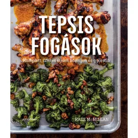   KATE MCMILLAN-TEPSIS FOGÁSOK - KOMPLETT, ÍZLETES ÉTELEK KÖNNYEN ÉS GYORSAN