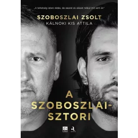 SZOBOSZLAI ZSOLT-KÁLNOKI KIS ATTILA-A SZOBOSZLAI - SZTORI