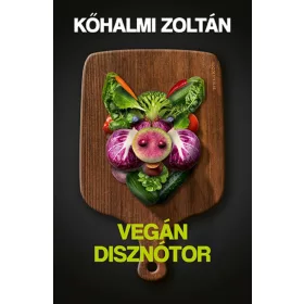 KŐHALMI ZOLTÁN-VEGÁN DISZNÓTOR